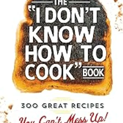 The I Don't Know How To Cook Book