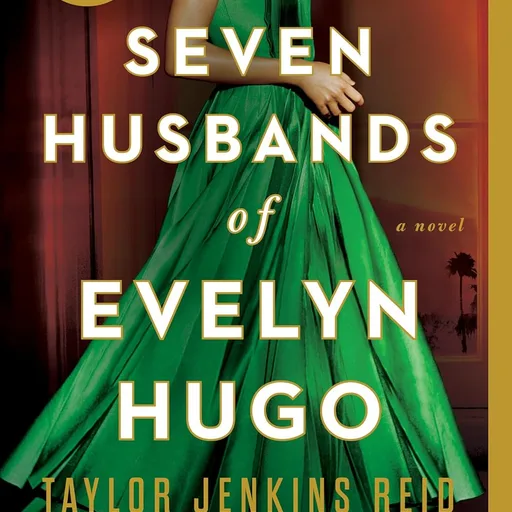 The Seven Husbands of Evelyn Hugo: A Novel