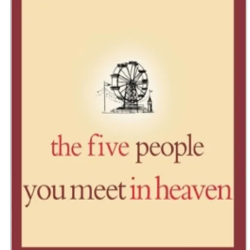 “ the five people that you meet in heaven”- By Mitch Albom