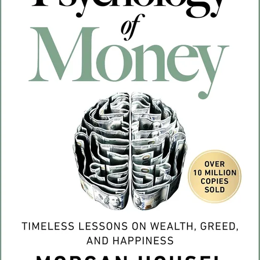 The Psychology of Money: Timeless lessons on wealth, greed, and happiness