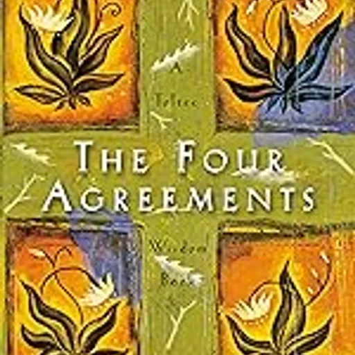 The Four Agreements: A Practical Guide to Personal Freedom