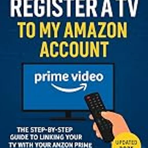 How to Register a TV to my Amazon Account: The Step-by-Step Guide to Linking Your TV with Your Amazon PrimeHisense