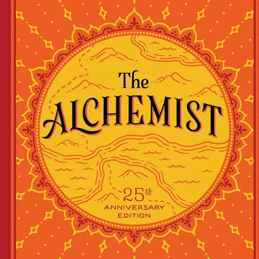The Alchemist: A Modern Classic Fable of Spiritual Healing, Self-Discovery, and the Power of Dreams