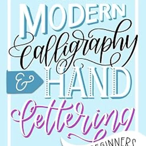 The Ultimate Guide to Modern Calligraphy & Hand Lettering for Beginners