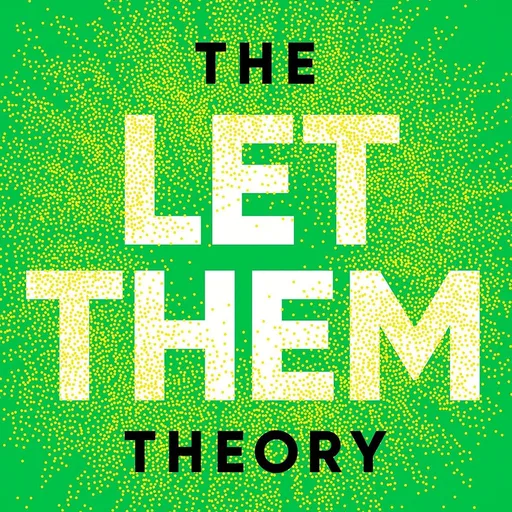 The Let Them Theory: A Life-Changing Tool That Millions of People Can't Stop Talking About